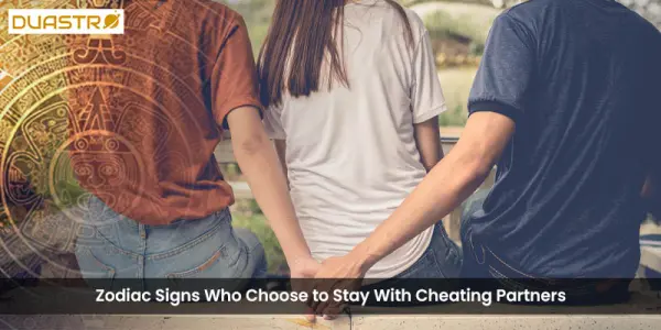 Zodiac Signs Who Choose to Stay With Cheating Partners